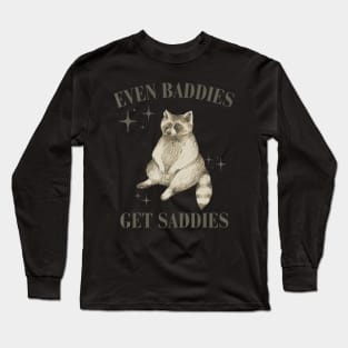 Even Baddies Get Saddies Raccoon Long Sleeve T-Shirt